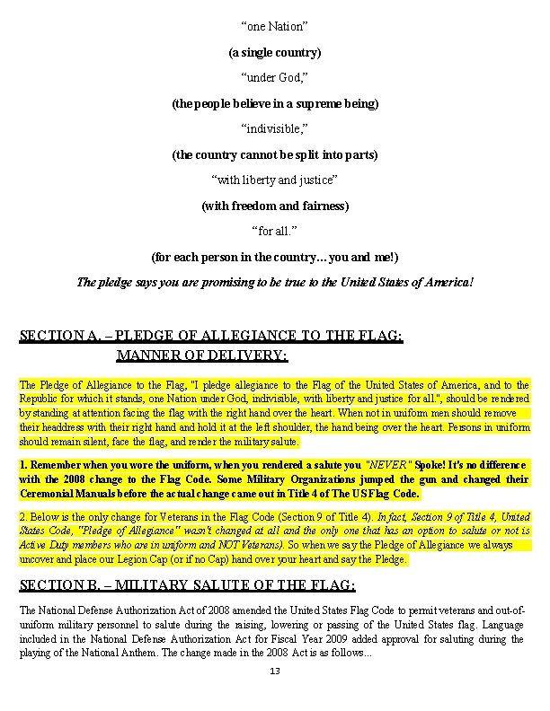 “one Nation” (a single country) “under God, ” (the people believe in a supreme