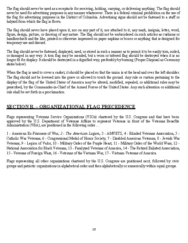 The flag should never be used as a receptacle for receiving, holding, carrying, or