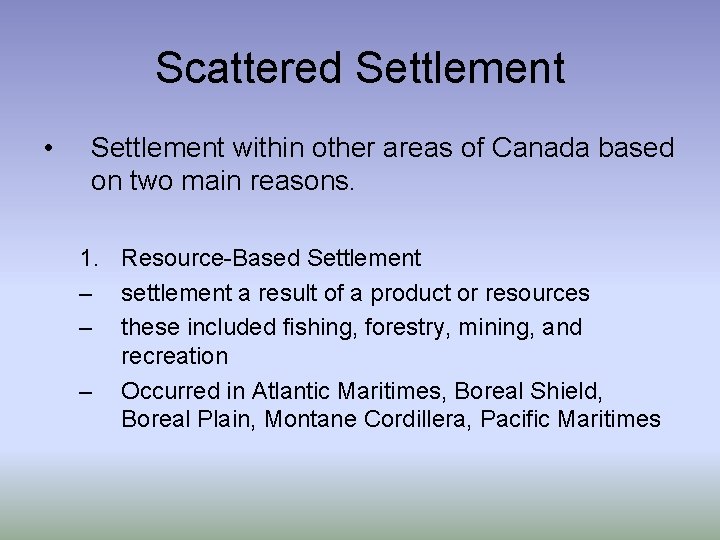 Scattered Settlement • Settlement within other areas of Canada based on two main reasons.
