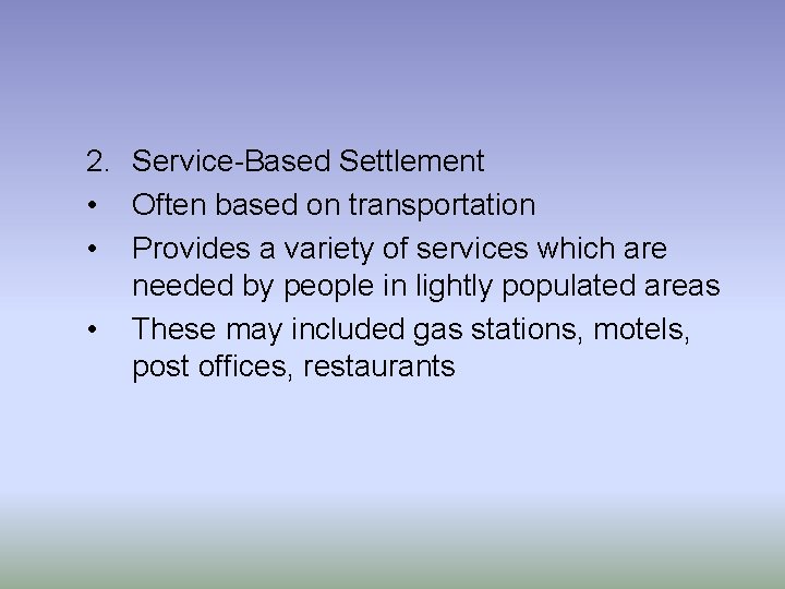 2. Service-Based Settlement • Often based on transportation • Provides a variety of services