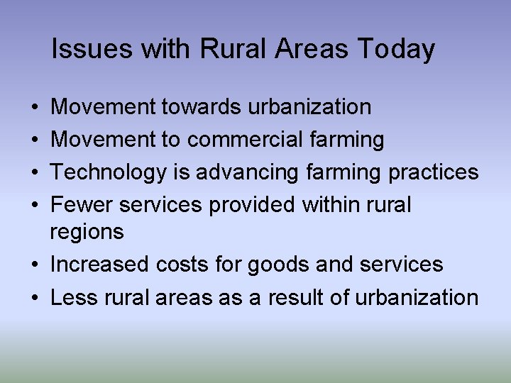 Issues with Rural Areas Today • • Movement towards urbanization Movement to commercial farming
