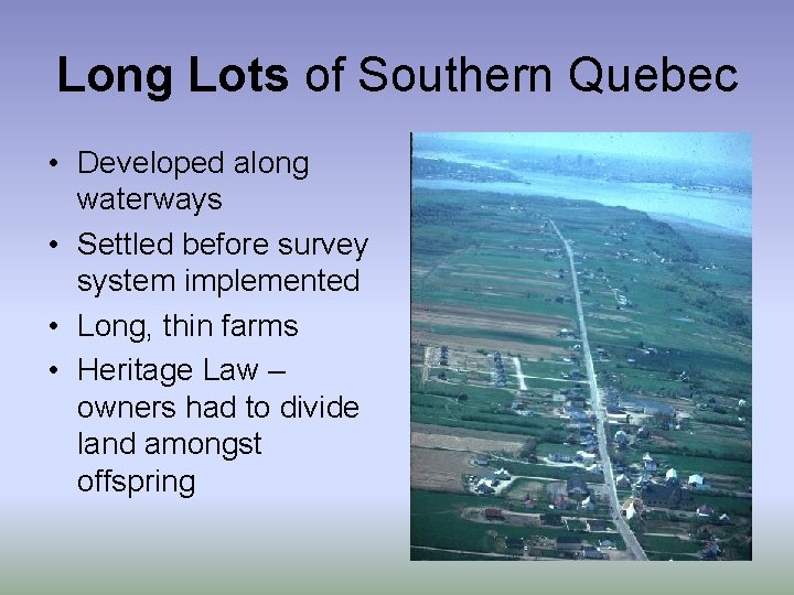 Long Lots of Southern Quebec • Developed along waterways • Settled before survey system