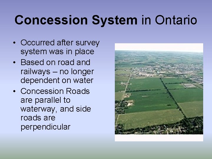 Concession System in Ontario • Occurred after survey system was in place • Based