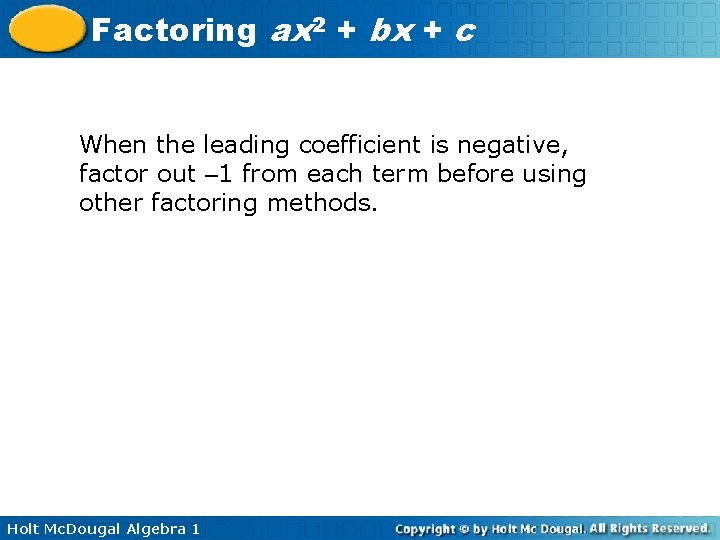 Factoring ax 2 + bx + c When the leading coefficient is negative, factor