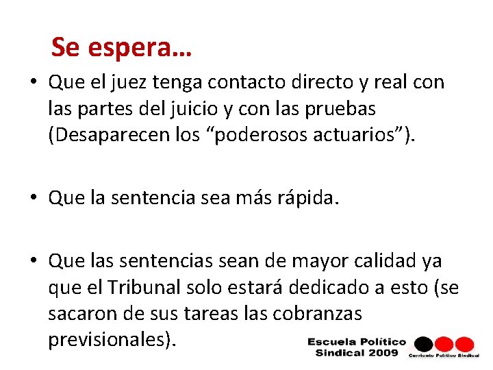 Se espera… • Que el juez tenga contacto directo y real con las partes