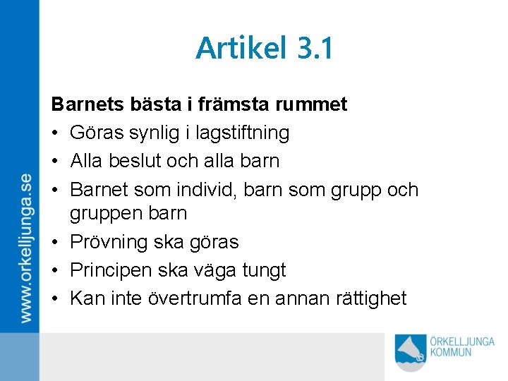 Artikel 3. 1 Barnets bästa i främsta rummet • Göras synlig i lagstiftning •