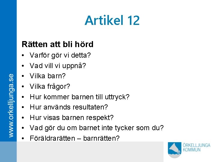 Artikel 12 Rätten att bli hörd • • • Varför gör vi detta? Vad