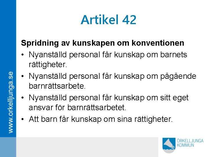 Artikel 42 Spridning av kunskapen om konventionen • Nyanställd personal får kunskap om barnets