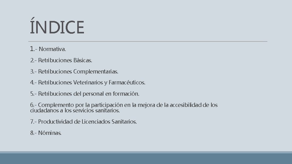 ÍNDICE 1. - Normativa. 2. - Retribuciones Básicas. 3. - Retribuciones Complementarias. 4. -