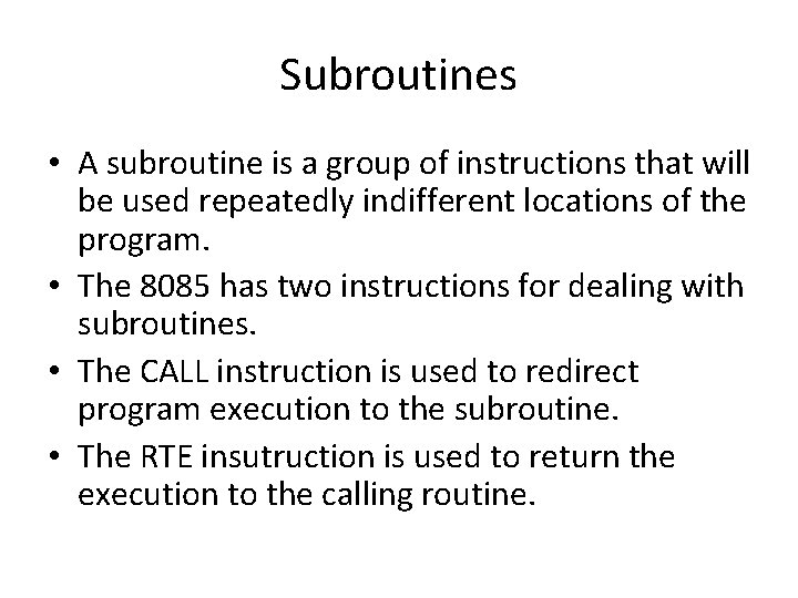 Subroutines • A subroutine is a group of instructions that will be used repeatedly Subroutines • A subroutine is a group of instructions that will be used repeatedly