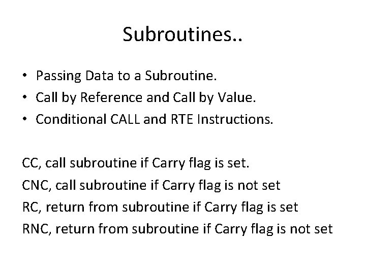 Subroutines. . • Passing Data to a Subroutine. • Call by Reference and Call Subroutines. . • Passing Data to a Subroutine. • Call by Reference and Call