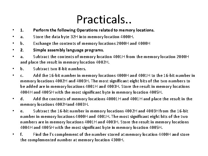 Practicals. . • • • 1. Perform the following Operations related to memory locations. Practicals. . • • • 1. Perform the following Operations related to memory locations.