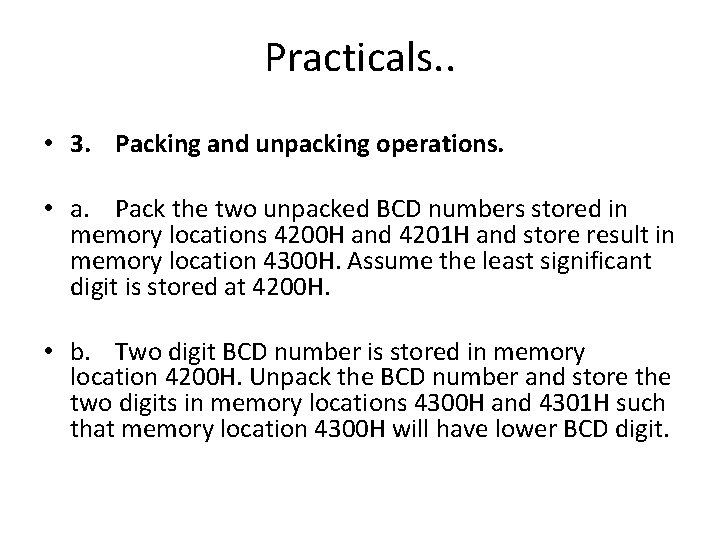 Practicals. . • 3. Packing and unpacking operations. • a. Pack the two unpacked Practicals. . • 3. Packing and unpacking operations. • a. Pack the two unpacked