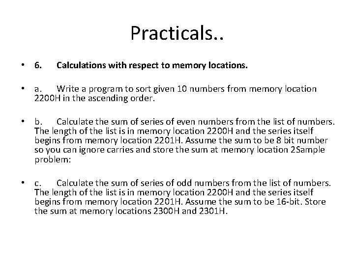 Practicals. . • 6. Calculations with respect to memory locations. • a. Write a Practicals. . • 6. Calculations with respect to memory locations. • a. Write a