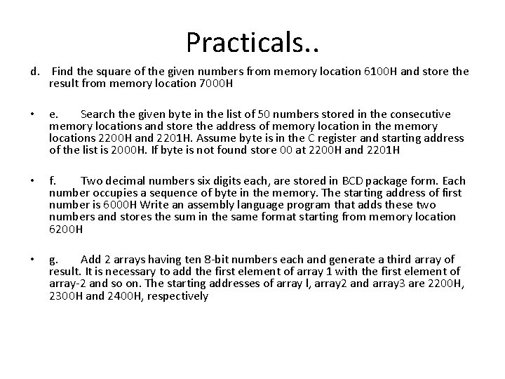 Practicals. . d. Find the square of the given numbers from memory location 6100 Practicals. . d. Find the square of the given numbers from memory location 6100
