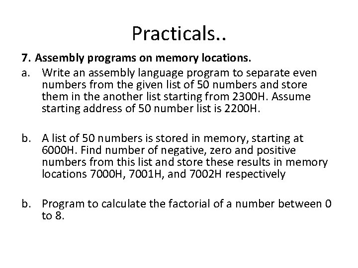 Practicals. . 7. Assembly programs on memory locations. a. Write an assembly language program Practicals. . 7. Assembly programs on memory locations. a. Write an assembly language program