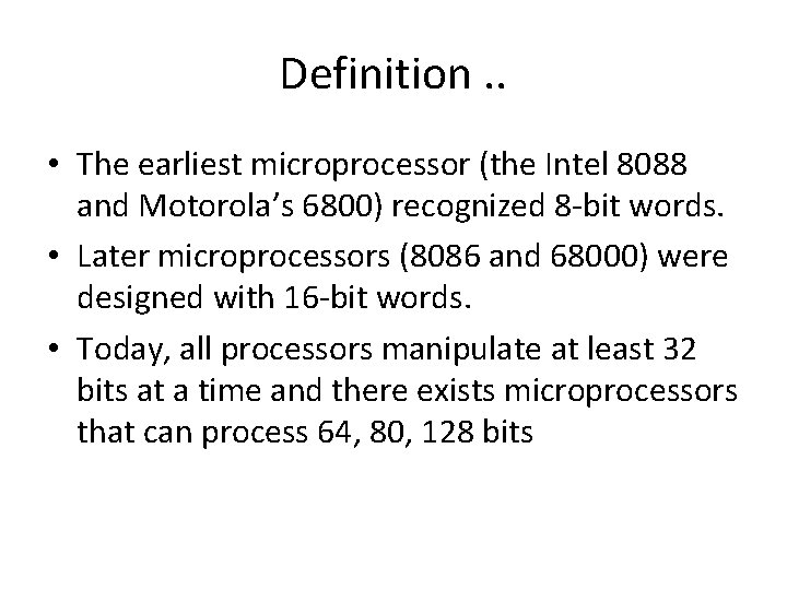 Definition. . • The earliest microprocessor (the Intel 8088 and Motorola’s 6800) recognized 8 Definition. . • The earliest microprocessor (the Intel 8088 and Motorola’s 6800) recognized 8