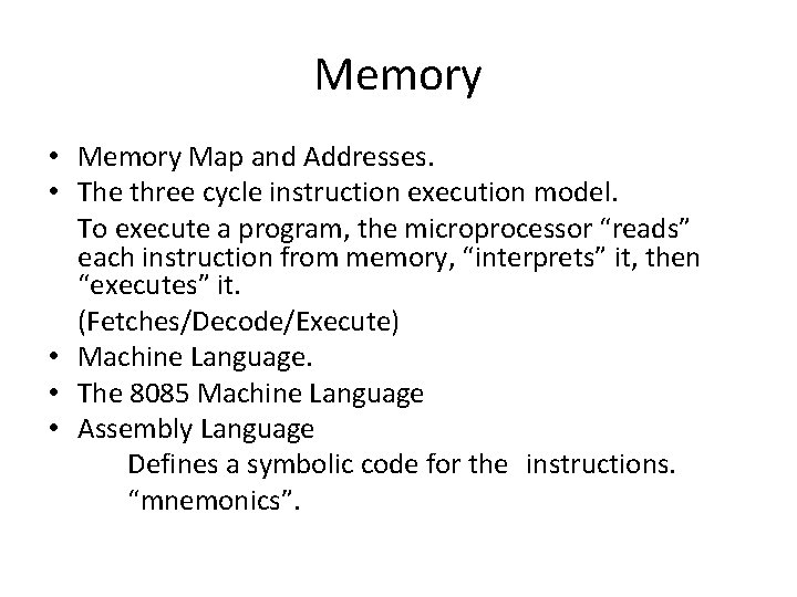 Memory • Memory Map and Addresses. • The three cycle instruction execution model. To Memory • Memory Map and Addresses. • The three cycle instruction execution model. To