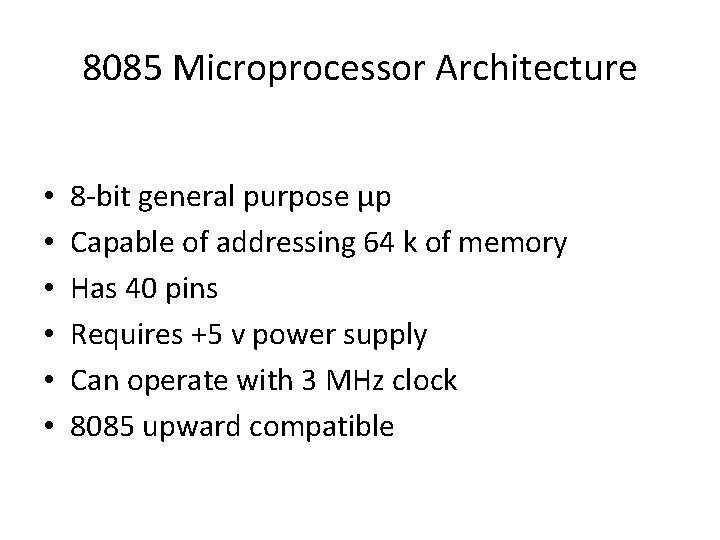 8085 Microprocessor Architecture • • • 8 -bit general purpose μp Capable of addressing 8085 Microprocessor Architecture • • • 8 -bit general purpose μp Capable of addressing