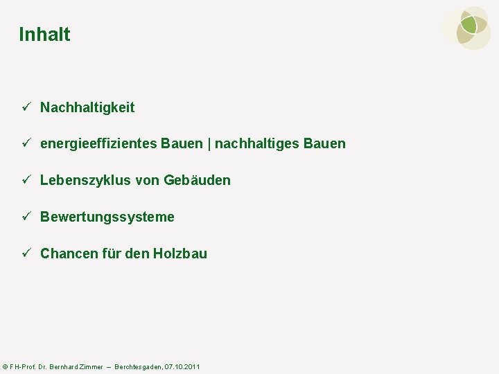 Inhalt ü Nachhaltigkeit ü energieeffizientes Bauen | nachhaltiges Bauen ü Lebenszyklus von Gebäuden ü