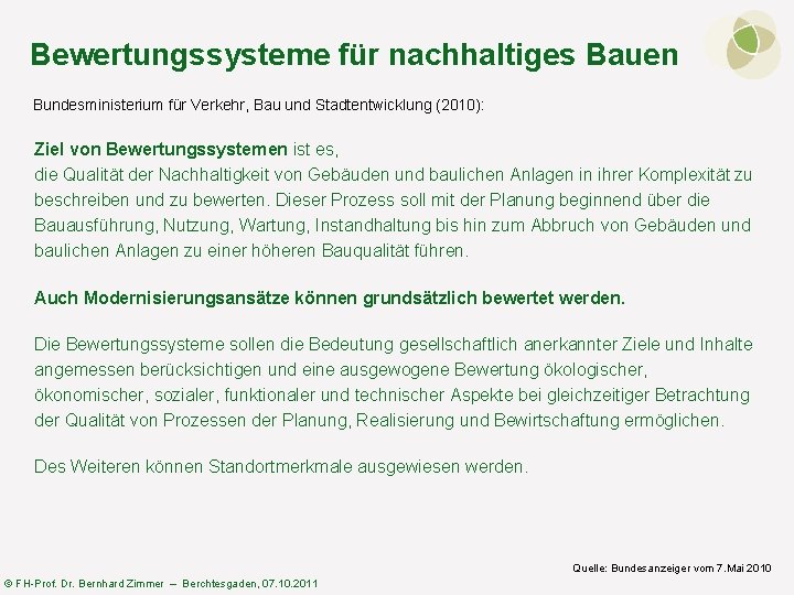 Bewertungssysteme für nachhaltiges Bauen Bundesministerium für Verkehr, Bau und Stadtentwicklung (2010): Ziel von Bewertungssystemen