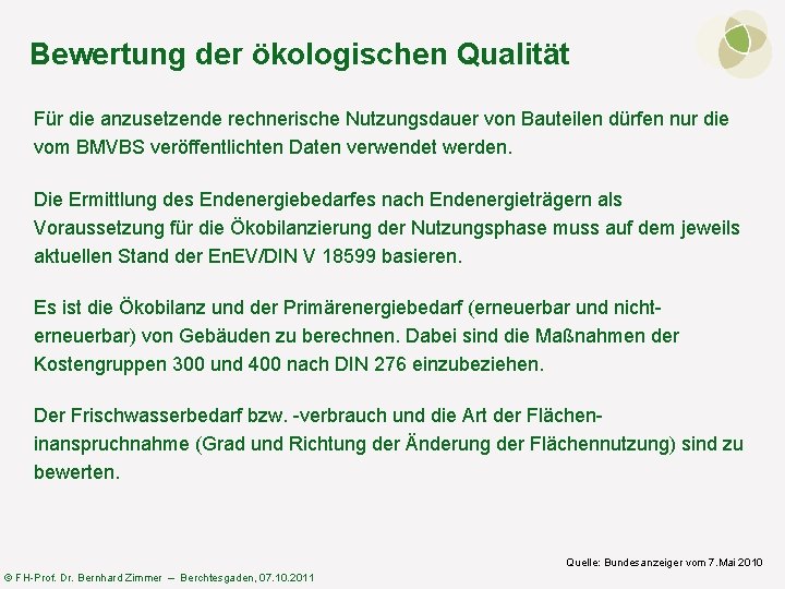 Bewertung der ökologischen Qualität Für die anzusetzende rechnerische Nutzungsdauer von Bauteilen dürfen nur die