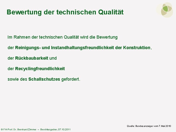 Bewertung der technischen Qualität Im Rahmen der technischen Qualität wird die Bewertung der Reinigungs-