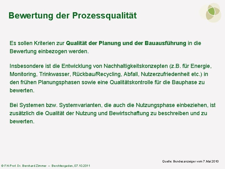 Bewertung der Prozessqualität Es sollen Kriterien zur Qualität der Planung und der Bauausführung in