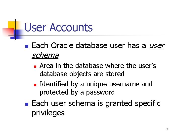 User Accounts n Each Oracle database user has a user schema n n n