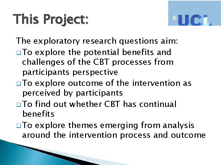 This Project: The exploratory research questions aim: q To explore the potential benefits and