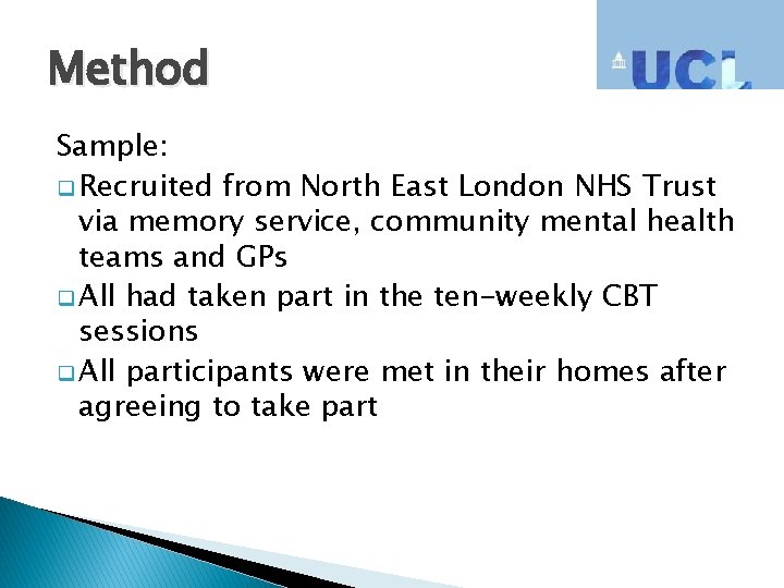 Method Sample: q Recruited from North East London NHS Trust via memory service, community