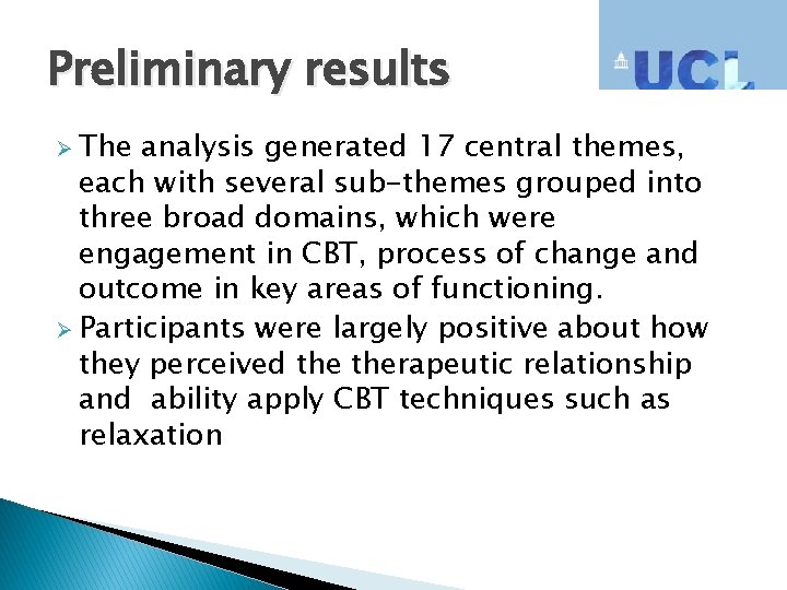 Preliminary results Ø The analysis generated 17 central themes, each with several sub-themes grouped