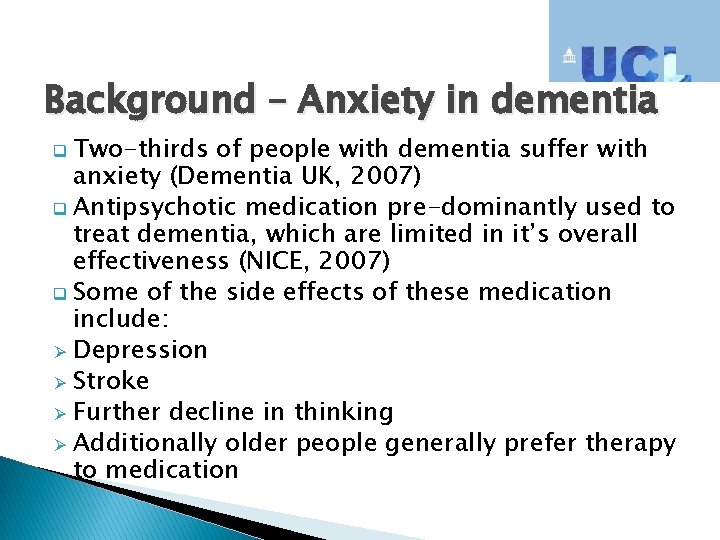 Background – Anxiety in dementia q Two-thirds of people with dementia suffer with anxiety