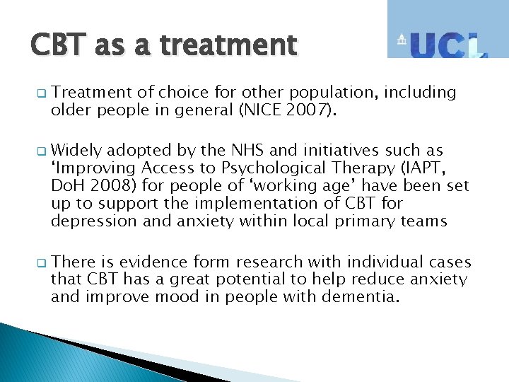 CBT as a treatment q q q Treatment of choice for other population, including