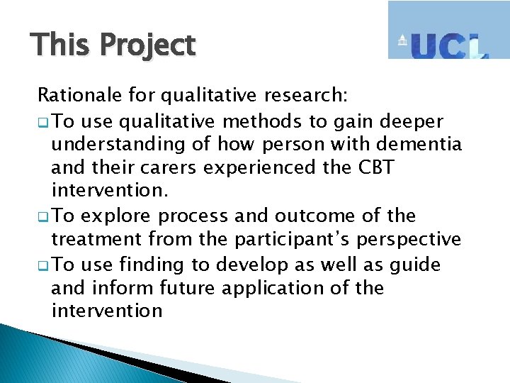 This Project Rationale for qualitative research: q To use qualitative methods to gain deeper