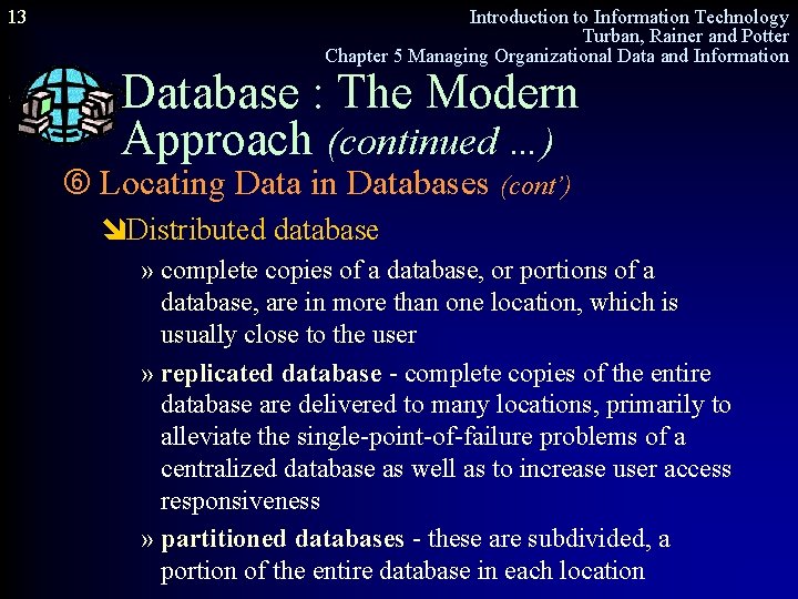 13 Introduction to Information Technology Turban, Rainer and Potter Chapter 5 Managing Organizational Data