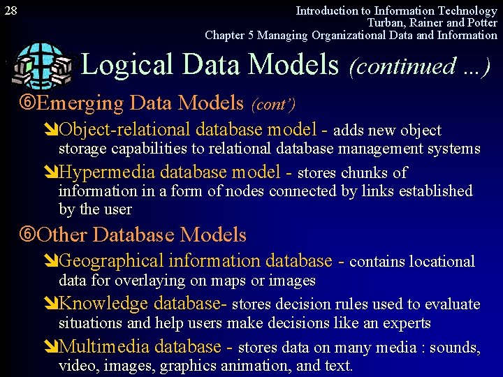 28 Introduction to Information Technology Turban, Rainer and Potter Chapter 5 Managing Organizational Data