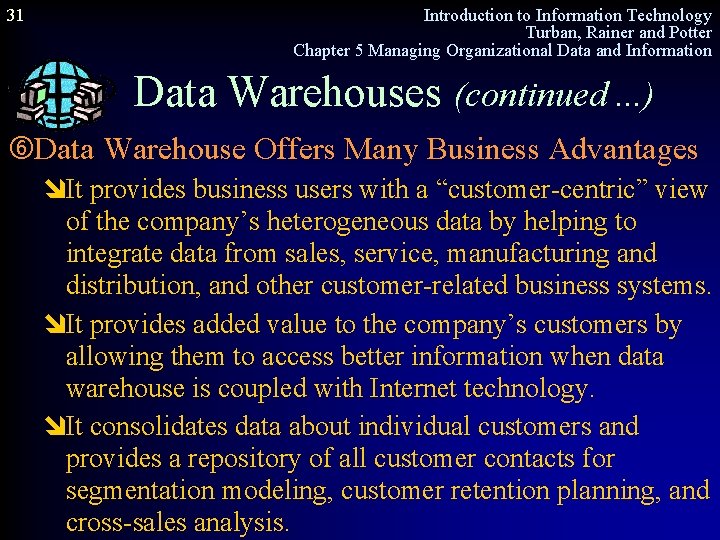 31 Introduction to Information Technology Turban, Rainer and Potter Chapter 5 Managing Organizational Data