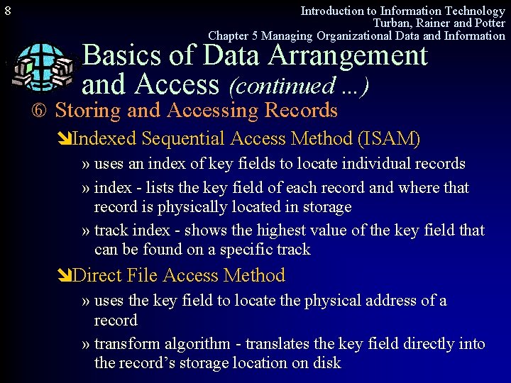 8 Introduction to Information Technology Turban, Rainer and Potter Chapter 5 Managing Organizational Data