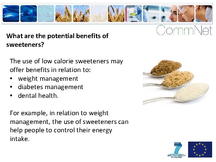 What are the potential benefits of sweeteners? The use of low calorie sweeteners may