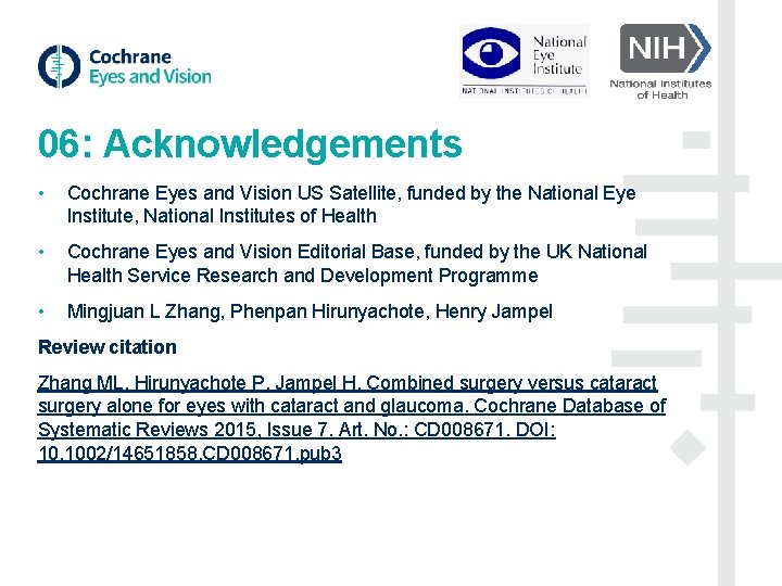 06: Acknowledgements • Cochrane Eyes and Vision US Satellite, funded by the National Eye