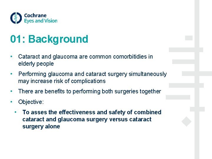 01: Background • Cataract and glaucoma are common comorbitidies in elderly people • Performing