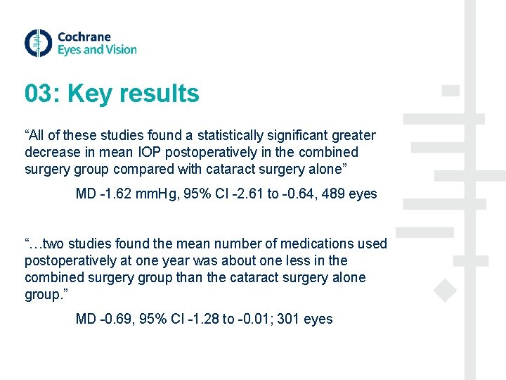 03: Key results “All of these studies found a statistically significant greater decrease in