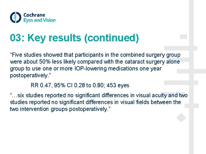 03: Key results (continued) “Five studies showed that participants in the combined surgery group