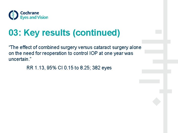 03: Key results (continued) “The effect of combined surgery versus cataract surgery alone on