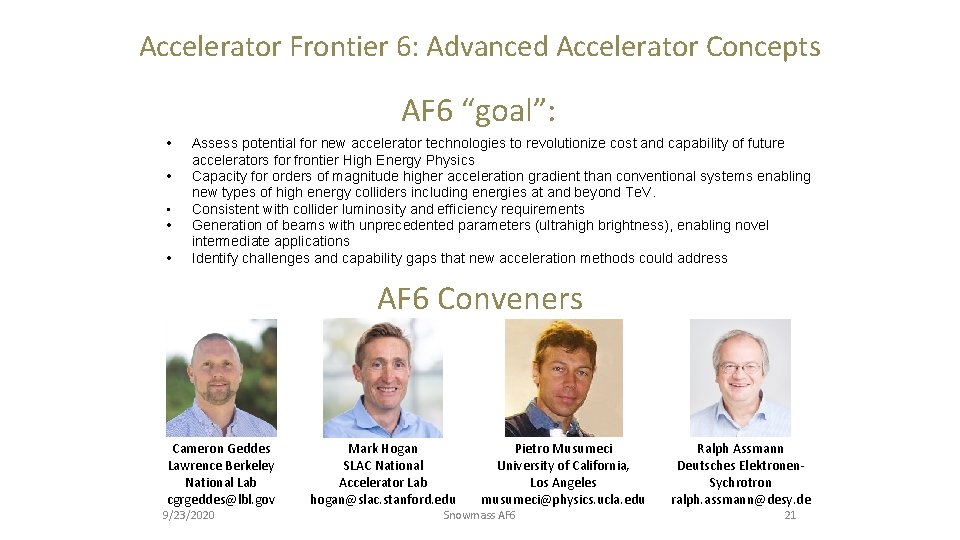 Accelerator Frontier 6: Advanced Accelerator Concepts AF 6 “goal”: • • • Assess potential