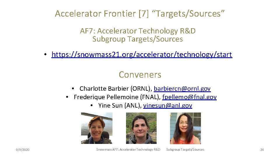 Accelerator Frontier [7] “Targets/Sources” AF 7: Accelerator Technology R&D Subgroup Targets/Sources • https: //snowmass