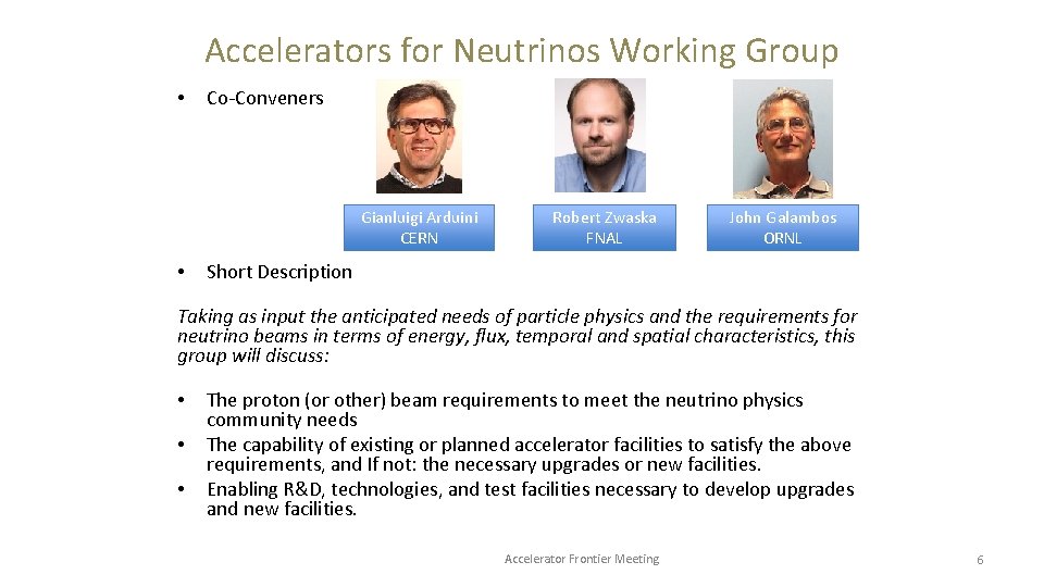Accelerators for Neutrinos Working Group • Co-Conveners Gianluigi Arduini CERN • Robert Zwaska FNAL