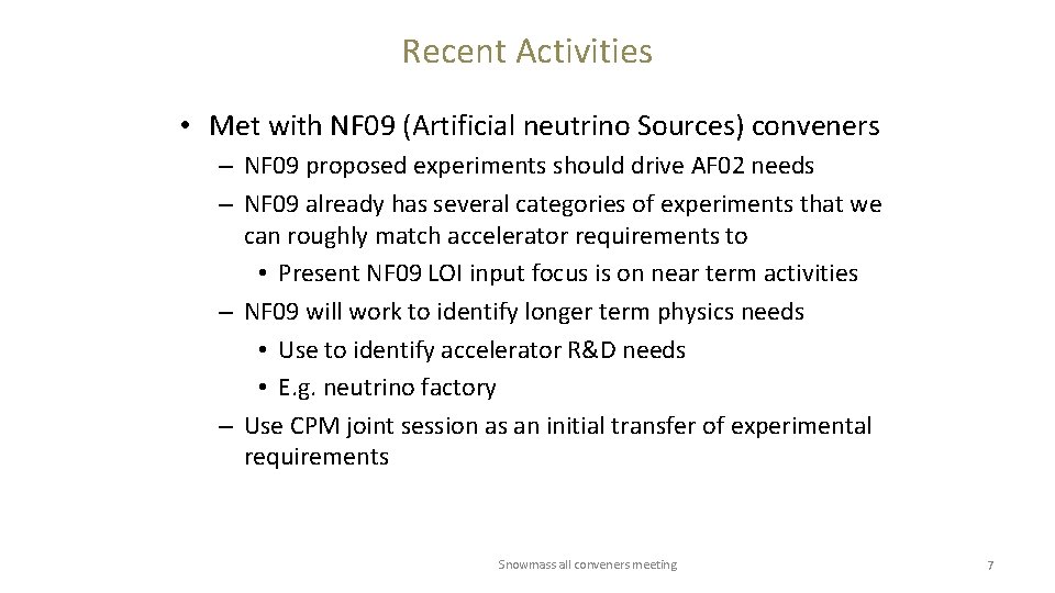 Recent Activities • Met with NF 09 (Artificial neutrino Sources) conveners – NF 09