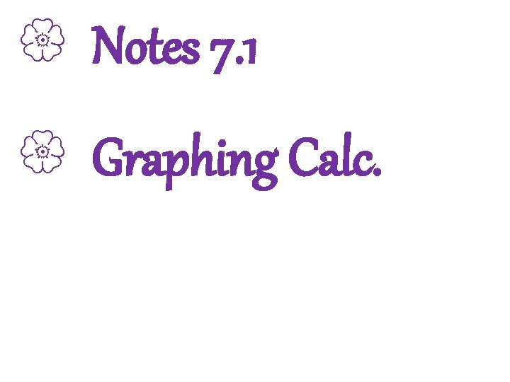 3 -1 Lines and Angles { Notes 7. 1 { Graphing Calc. Holt Geometry